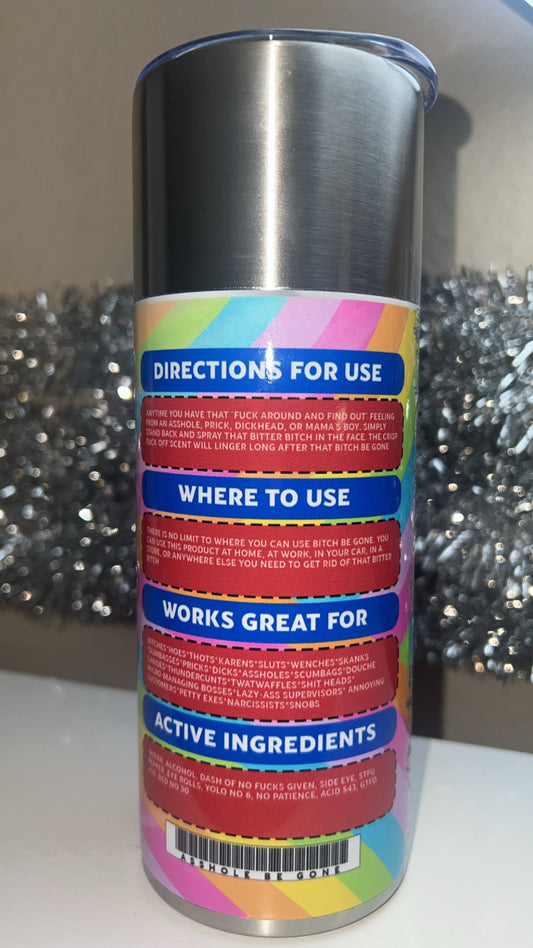 Bitch be gone tumbler