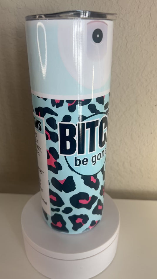 B**** be gone tumbler